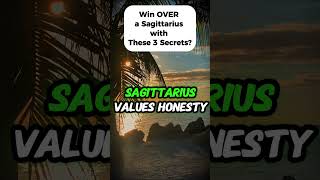 Win OVER a Sagittarius with These 3 Secrets [upl. by Suoivatco]