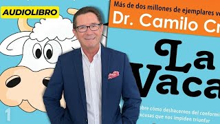 Audiolibro La Vaca  Capítulo 1  Cómo eliminar las excusas y lograr tus metas  Dr Camilo Cruz [upl. by Archer]