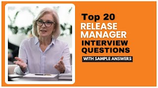 Release Manager Interview Questions with Sample Answers for 2024 [upl. by Ennovahs]