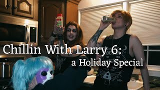 Chillin With Larry 6 A Holiday Special [upl. by Addison670]