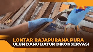 LONTAR RAJAPURANA PURA ULUN DANU BATUR DIKONSERVASI [upl. by Neirbo593]