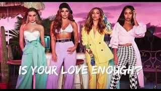 Little Mix  Is Your Love Enough Live version [upl. by Aihppa848]