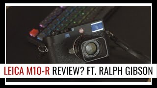 Leica M10R Thoughts Featuring Ralph Gibson [upl. by Ynolem]