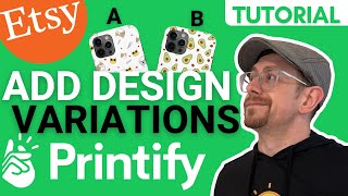 How to Add Design Variations to Printify Etsy Listings [upl. by Keelby]