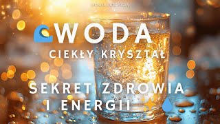 Woda ciekły kryształ  🌊 Sekret zdrowia i energii w każdej kropli 🌊✨💧monikaburzyńska [upl. by Noivert]