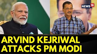 Kejriwal News  AAP Convener Arvind Kejriwal Sharpens His Attack On The PM Narendra Modi  News18 [upl. by Downs]