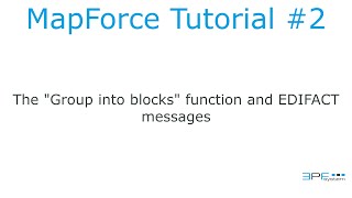 Mapforce Tutorial 2  Group into blocks and EDIFACT file [upl. by Herold]