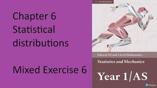 Q1 Chapter 6 Statistical Distributions Mixed exercise Edexcel Statistics and Mechanics Y1  AS [upl. by Eenaej811]