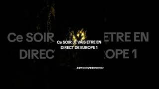 CE SOIR JE VAIS ETRE EN DIRECT DE EUROPE 1 VERS 22H ET DEMINHÉSITEZ PAS À VENIR NOUS ÉCOUTER [upl. by Prudi625]