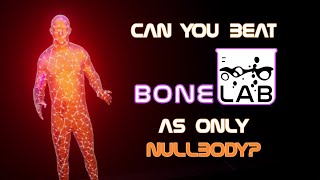 Can You Beat BONELAB As ONLY The NULLBODY  BONUS CHALLENGE [upl. by Anerual]