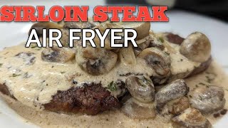 SIRLOIN STEAK WITH CREAMY MUSHROOM GARLIC SAUCE AIR FRYER [upl. by Roots854]