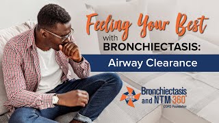 Feeling Your Best with Bronchiectasis Airway Clearance [upl. by Ekralc467]