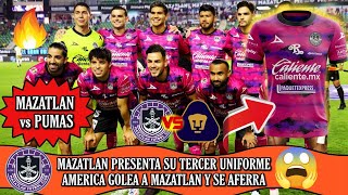 🔷🤩Mazatlán FC presentó su 3er uniforme Mazatlán vs Pumas  América ‘GOLEA’ al MAZATLÁN y se AFERRA [upl. by Culley282]