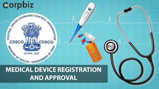 CDSCO Medical Device Registration and Approval in India CDSCO Registration Process Corpbiz [upl. by Ihsorih]