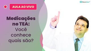 Medicações no TEA Você conhece quais são  Lives NeuroSaber [upl. by Piderit]