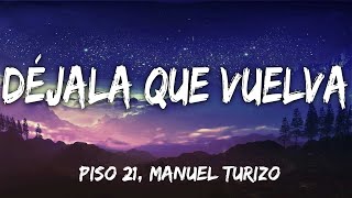 Piso 21 Manuel Turizo – Déjala Que Vuelva – Letra♫ [upl. by Neelram606]