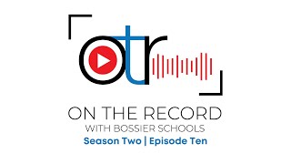 On the Record with Bossier Schools  Season Two  Episode 10 [upl. by Trow]