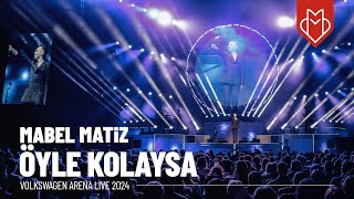 Mabel Matiz  Öyle Kolaysa Volkswagen Arena Live 2024 [upl. by Crisey857]