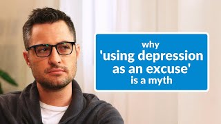 Heres Why Using Depression As an Excuse Is a Myth The Psychology [upl. by Alocin]