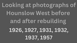 Looking at photographs of Hounslow West Stn before and after rebuilding [upl. by Anitnelav]