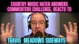 Country Music Hater First Time Reaction to Sideways by Travis Meadows [upl. by Htiffirg]