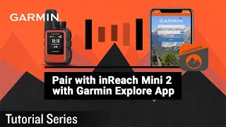 Tutorial  Pair with inReach Mini 2 with Garmin Explore App [upl. by Dorella]