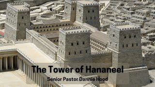 The Tower Of Hananeel  Senior Pastor Dannie Hood  042422 [upl. by Nysilla]