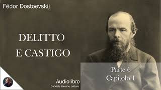 32 DELITTO E CASTIGO  Parte 6  Capitolo 1  F Dostoëvskij  Audiolibro Integrale [upl. by Luehrmann]