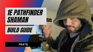 1E Pathfinder Shaman Guide  Feats [upl. by Alimac]