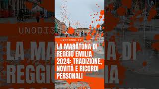 La Maratona di Reggio Emilia 2024 Tradizione Novità e Ricordi Personali httpsunodi300it [upl. by Calypso322]