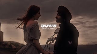 Zulfaan  Slowed  Reverb   Jordan Sandhu [upl. by Atnoed]