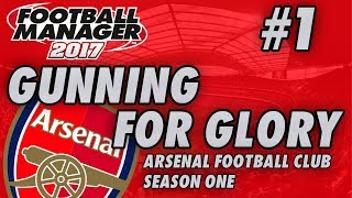 Arsenal FM17  GUNNING FOR GLORY  Part 1  SUMMER TRANSFER UPDATE  Football Manager 2017 [upl. by Pressey]