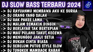 DJ SLOW BASS TERBARU 2024  DJ RAYUANMU MEMBAWA AKU KE SURGA  DJ ORANG YANG SALAH  FULL ALBUM [upl. by Amaras]