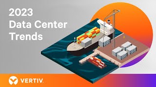 Vertiv™ 2023 Data Center Trends [upl. by Aneeh779]