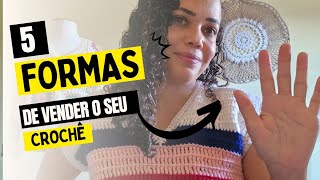 5 formas de vender seu crochê e lucrar bastante 🤑🤑🤑 [upl. by Arahsit]