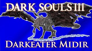 DARKEATER MIDIR  Dark Souls 3 [upl. by Skerl552]