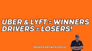 Uber amp Lyft  Winners Drivers  Losers  Driver Diary with Sergio [upl. by Yasibit]