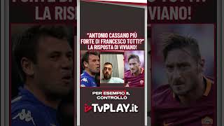 TOTTI O CASSANO  La RISPOSTA di VIVIANO 👀 [upl. by Anelim]