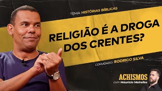 QUAL O PROPÓSITO DA VIDA SEGUNDO AS HISTÓRIAS BÍBLICAS FT RODRIGO SILVA  ACHISMOS PODCAST 336 [upl. by Anerak]