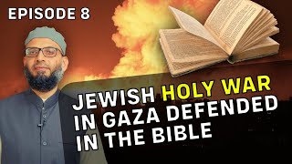 Jewish Holy War in Gaza  Defended in the Bible  Episode 8 of 8 [upl. by Joacima]