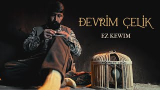 DEVRİM ÇELİK  EZ KEWIM Official Music Video [upl. by Deron]