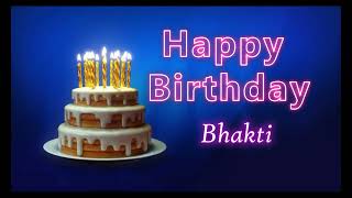 Special Happy Birthday Song for Bhakti [upl. by Eixid]