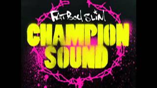 Fatboy Slim  Champion Sound Radio Edit [upl. by Mimi]