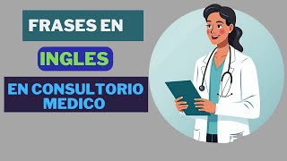 Frases mas usadas en Inglés para una consulta Médica [upl. by Nnylakcaj16]