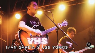 Iván García y Los Yonkis  VHS EN VIVO [upl. by Annagroeg]