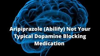 Aripiprazole Abilify Not Your Typical Dopamine Blocking Medication [upl. by Samoht]