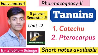 Tannins  Catechu Pterocarpus pharmacognosyll Unit2 b pharm 5th sem [upl. by Ynohtnakram]