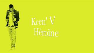 Keen V  Héroïne Vidéo Lyrics Officielle [upl. by Joyann406]