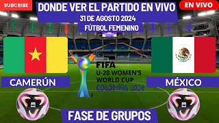 ⚽️Camerún vs México⚽️Dónde Verlo EN VIVOMundial Sub20 del Fútbol Femenino 2024 [upl. by Irtemed]