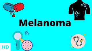 Melanoma Causes Signs and Symptoms DIagnosis and Treatment [upl. by Llertnac]